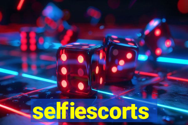 selfiescorts