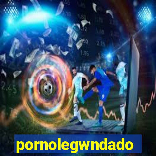 pornolegwndado