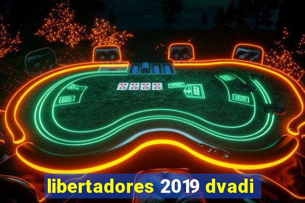 libertadores 2019 dvadi