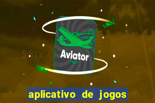 aplicativo de jogos para ganhar dinheiro grátis