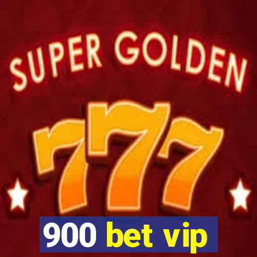 900 bet vip