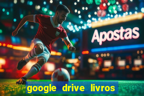 google drive livros pdf grátis