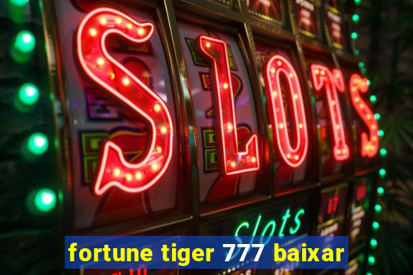 fortune tiger 777 baixar