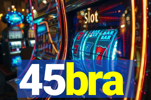 45bra