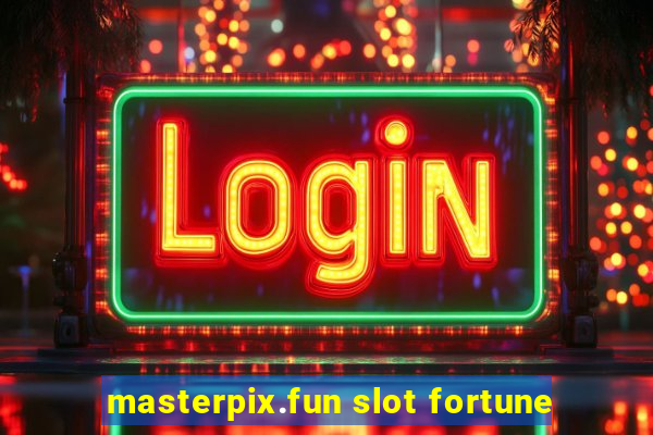 masterpix.fun slot fortune