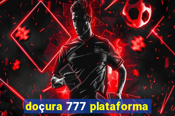 doçura 777 plataforma