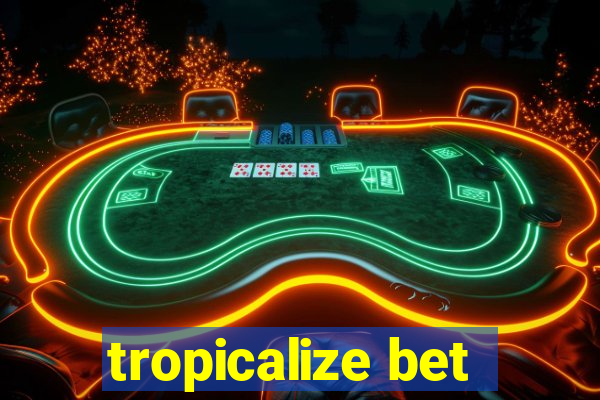 tropicalize bet