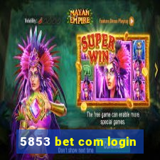 5853 bet com login