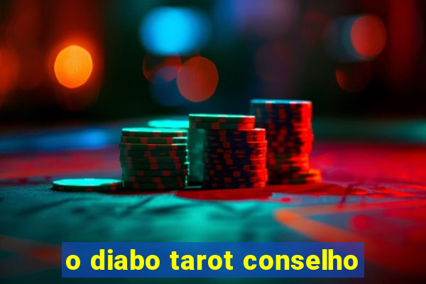 o diabo tarot conselho