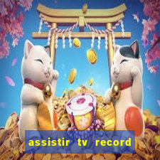 assistir tv record ao vivo