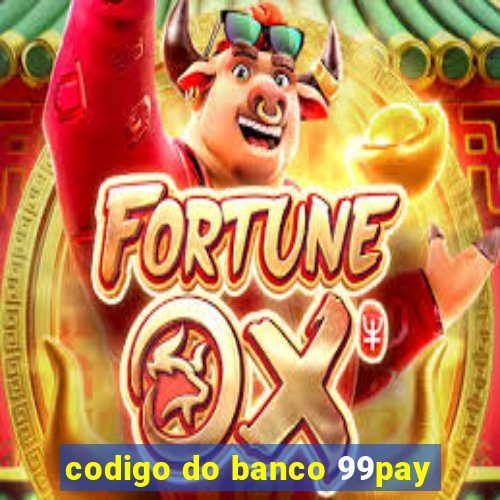 codigo do banco 99pay