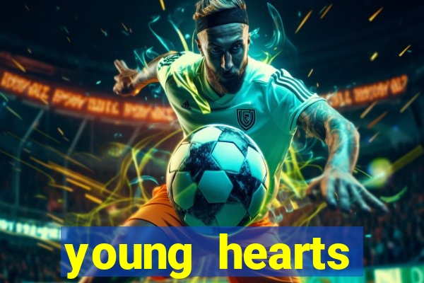 young hearts assistir online