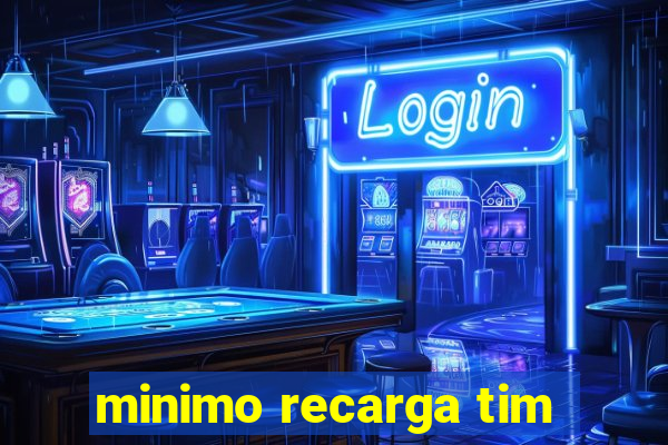 minimo recarga tim