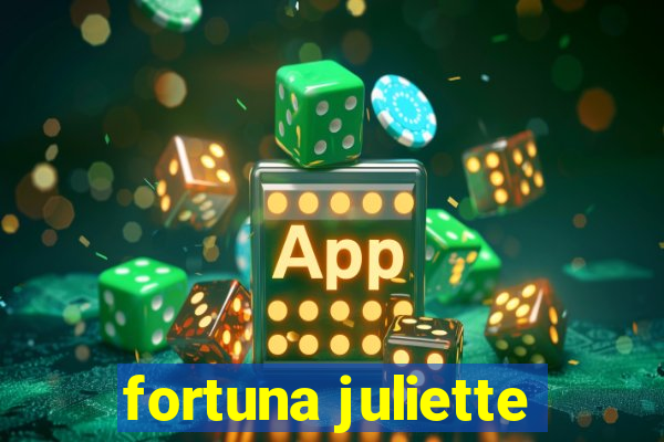 fortuna juliette