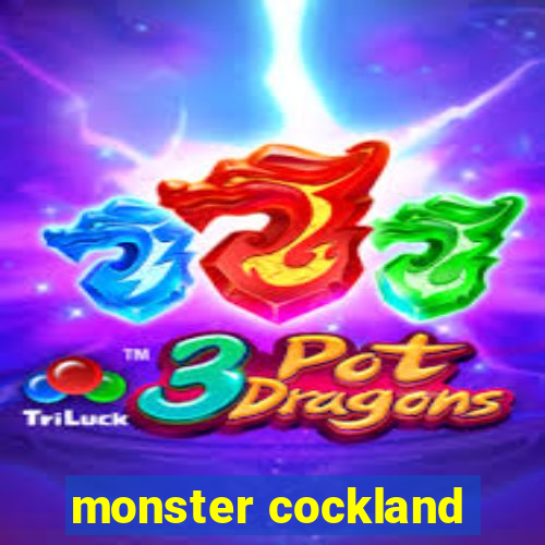 monster cockland