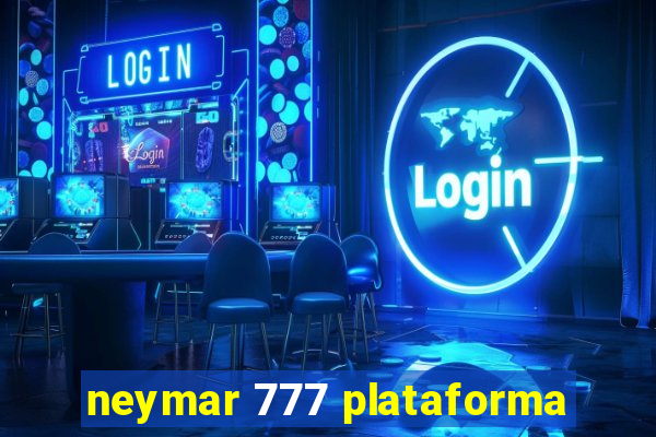 neymar 777 plataforma