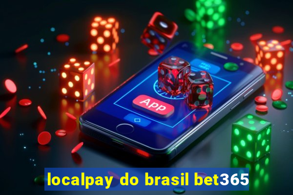 localpay do brasil bet365