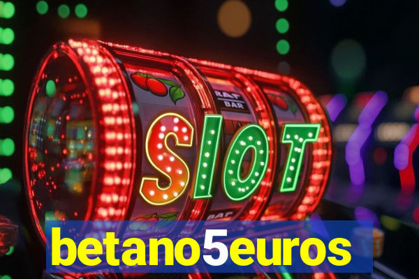 betano5euros