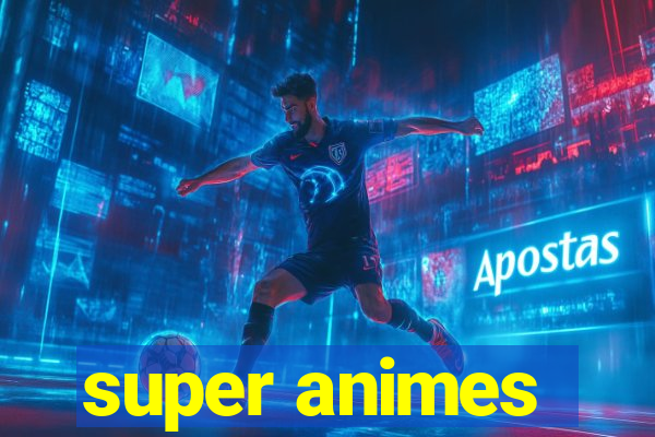 super animes