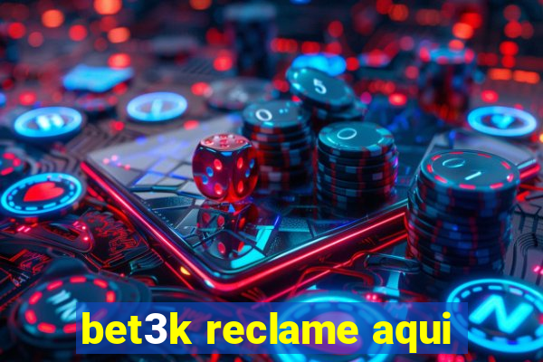 bet3k reclame aqui