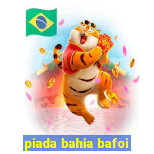 piada bahia bafoi