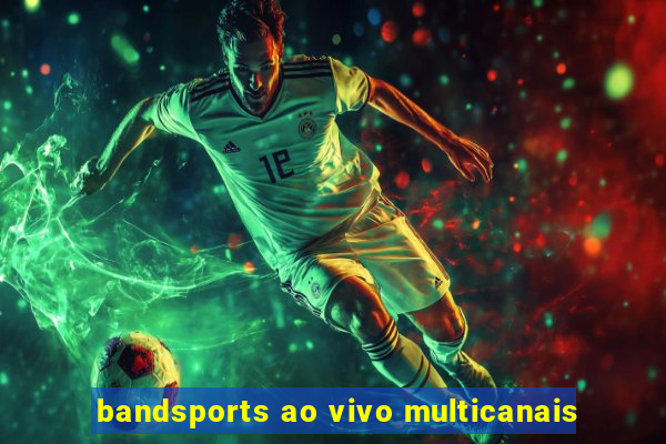 bandsports ao vivo multicanais