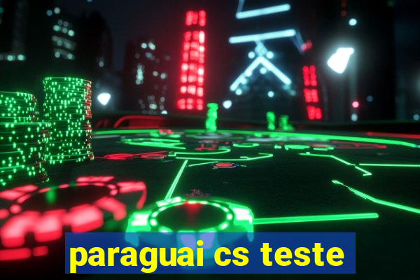 paraguai cs teste