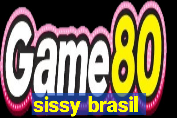 sissy brasil