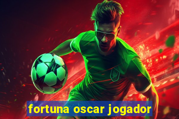 fortuna oscar jogador