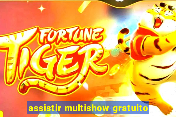 assistir multishow gratuito