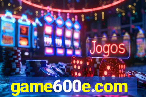 game600e.com